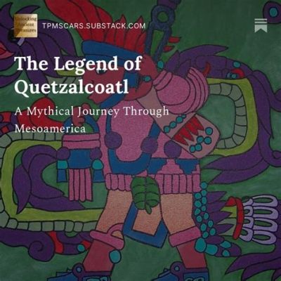  Quetzalcoatl và Con Rắn:  Biểu tượng của Sự Tái Sinh và Lòng Nhân Từ Qua Một Truyền Thuyết Cổ Xưa